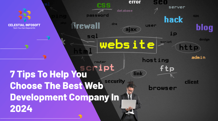 7 Tips to Help You Choose the Best Web Development Company in 2024