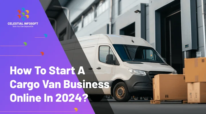 How to start a cargo van business online in 2024?