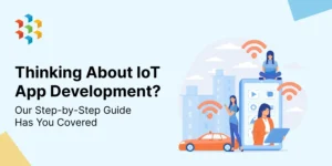 IoT Application Development in 2025: A Complete Step-by-Step Guide